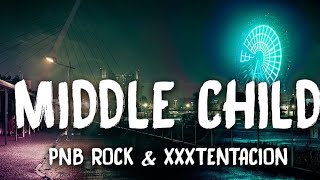 PnB Rock ft XXXTENTACION - (MIDDLE CHILD Lyrics)