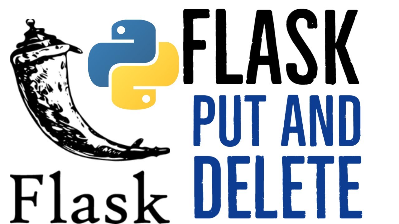 Creating a RESTFul API With Flask  - Handling PUT and DELETE in Flask