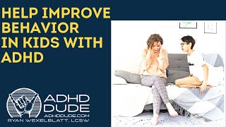 Kids with ADHD & Improving Behavior  ADHD Dude  Ryan Wexelblatt