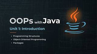 OOPs with Java | Unit 1: Introduction