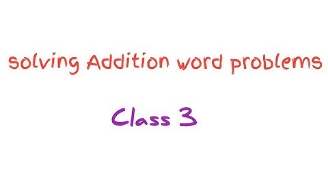 class 3 Addition word problems solve kaise Karen.