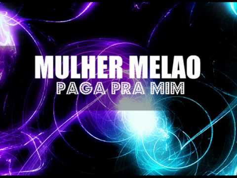 Mulher melão - Paga pra mim  . ♫