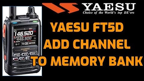 YAESU FT5D - Add Channel to Memory Bank