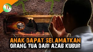 Anak Dapat Selamatkan Orang Tua dari Azab Kubur Jika Lakukan Hal ini