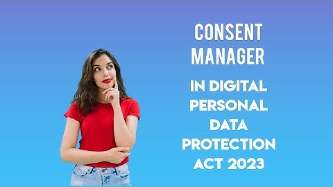 consent manager in Digital personal data protection act 2023
