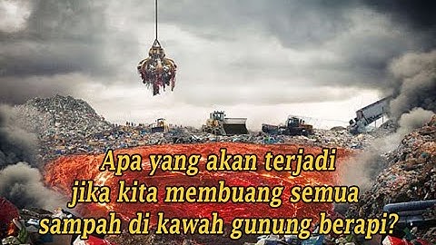 INILAH YANG TERJADI JIKA SEMUA SAMPAH DIBUANG KE KAWAH GUNUNG BERAPI!!