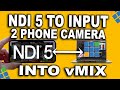 How to import 2 or more phone camera on vmix using ndi 5