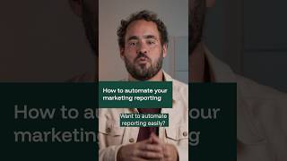 3 Steps to Automate Your Marketing Reporting