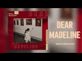 Dear madeline  official audio