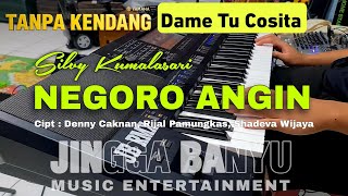 NEGORO ANGIN x Dame tu Cosita  Tanpa Kendang ( Silvi Kumalasari ) Versi Jingga Banyu