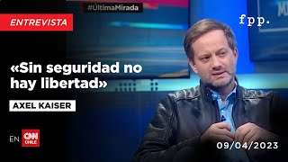 Axel Kaiser «Sin seguridad, no hay libertad»