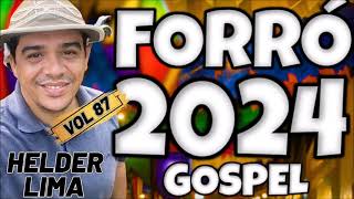 FORRÓ 2024 HELDER LIMA VOL 87 O MELHOR DO FORRÓ GOSPEL 2024