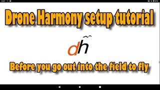 DJI Drone App, Drone Harmony setting up before you start missions