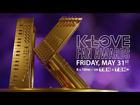 K-LOVE Fan Awards 2024 - Friday May 31st - 8 & 10 PM ET only on TBN