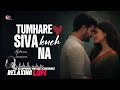 Tumhare Siva Kuchna Relaxing Lo FI Version त म ह र स व क छ न 90s Hindi Lofi Song