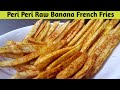 Peri Peri Raw Banana French fries Recipe | केले से फ्रेंच फ्राइज बनाने की विधि | Banana French Fries