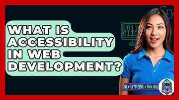 What Is Accessibility In Web Development? - Next LVL Programming