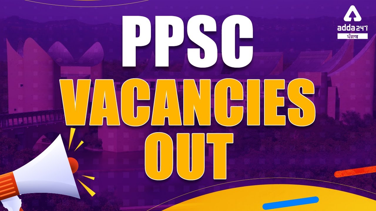 PPSC Recruitment 2021 | PPSC Vacancies Out | Full Detailed Information