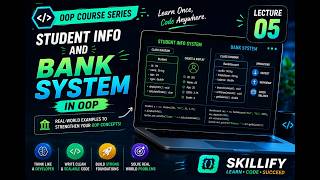Lecture 5 | Student Info & Bank System (Practice Program) |  OOP Course Skillify