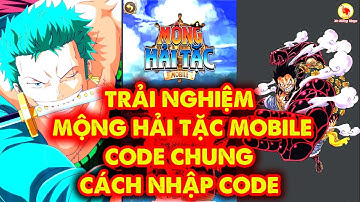 Mộng Hải Tặc Mobile : Review Open Beta , Share Code Chung , Hướng Dẫn Nhập Code