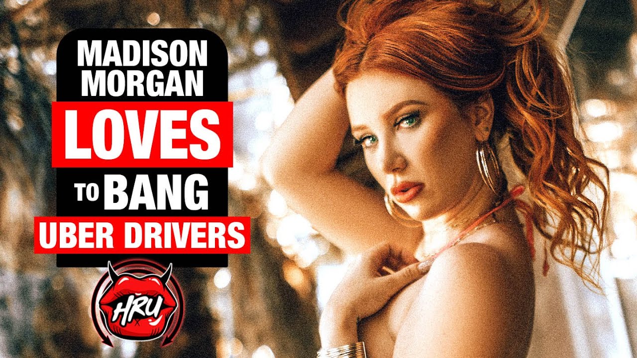 Madison Morgan Loves to Bang Uber Drivers - YouTube