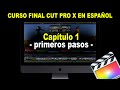 Curso de edición de video - Final Cut pro X - 2020 - 🎬 * Capítulo 1 - Primeros pasos