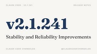 Claude Code v2.1.241 — Stability and Reliability Improvements Guía