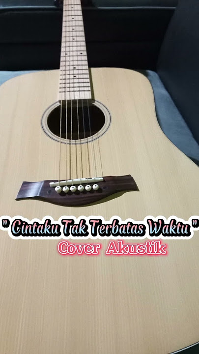 Cintaku Tak Terbatas Waktu - Akustik - Story WA