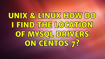 Unix & Linux: How do I find the location of mysql drivers on CentOS 7? (2 Solutions!!)
