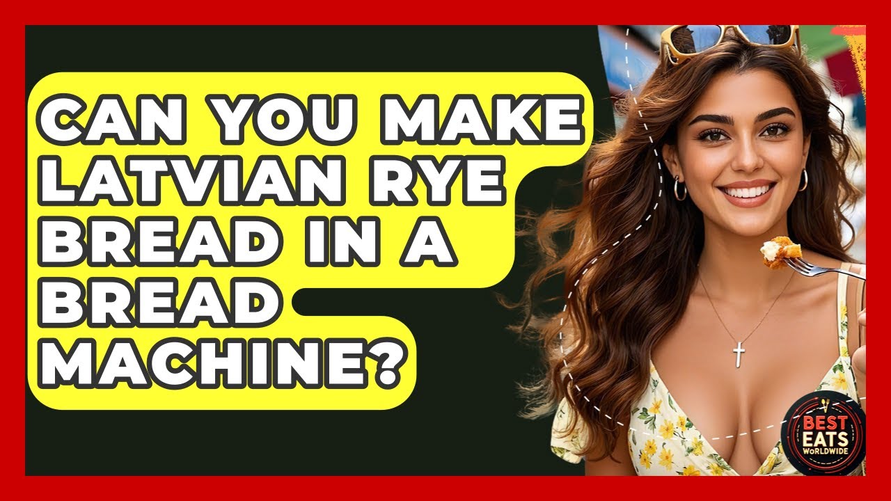 Can You Make Latvian Rye Bread In A Bread Machine? - Best Eats Worldwide