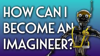 Want to Be a Disney Imagineer? Here's What You Need To Know!