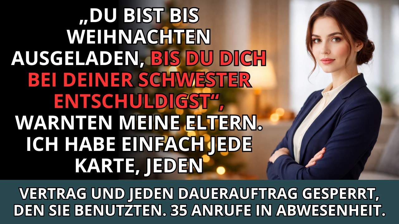 Du bist bis Weihnachten ausgeladen, bis du dich entschuldigst, sagten meine Eltern – also strich...