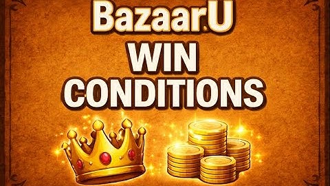 BazaarU | Win Conditions