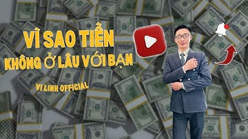 Vì Sao Tiền Không Ở Lâu Với Bạn | Vi Linh Official