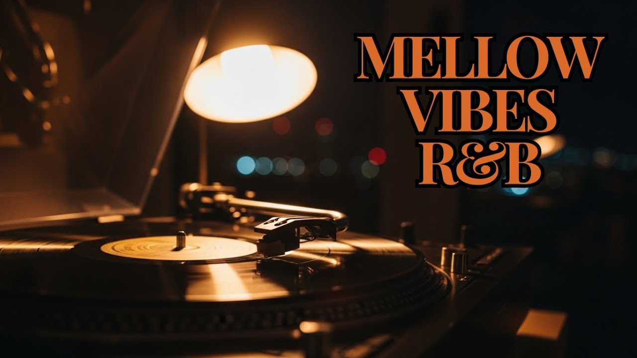 Mellow Vibe R&B / chill / Lo-fi / Music mix