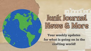 Junk Journal News More Ep 36