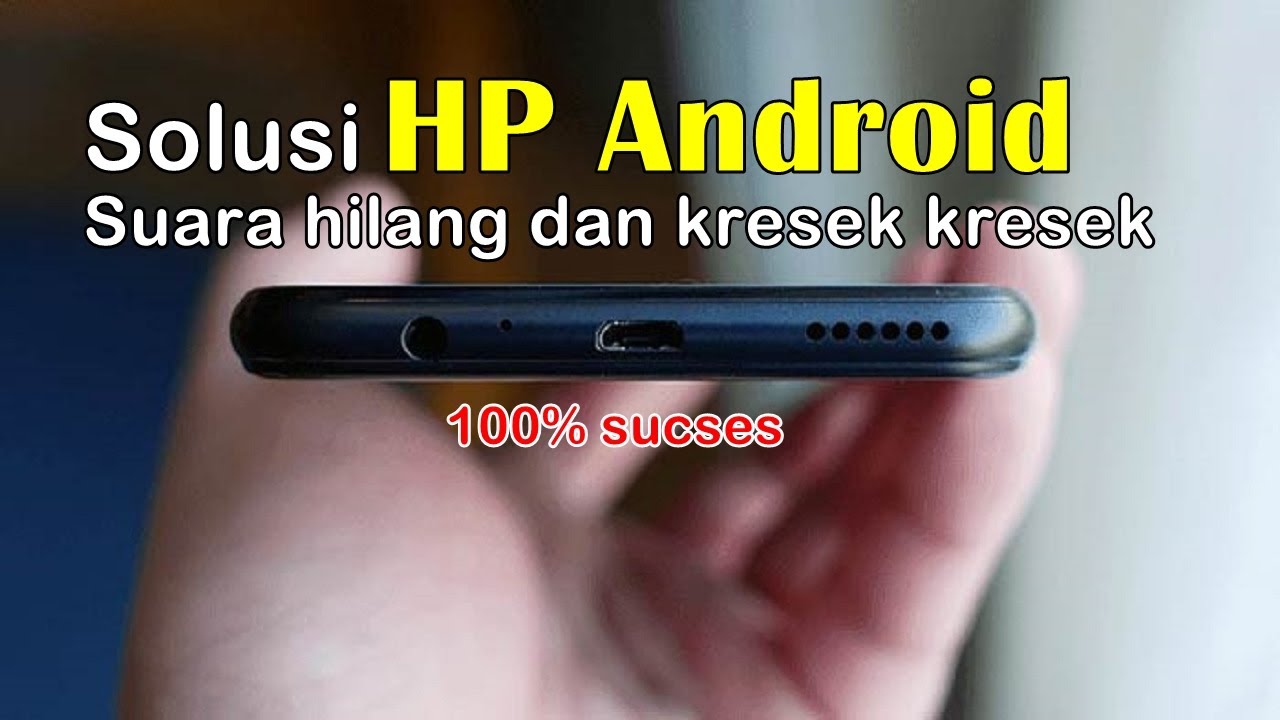 Cara memperbaiki speaker HP kresek kresek dan tak bersuara YouTube