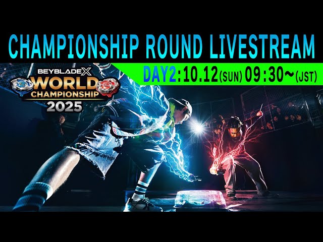 DAY2: October 12th BEYBLADE X WORLD CHAMPIONSHIP 2025 CHAMPIONSHIP
