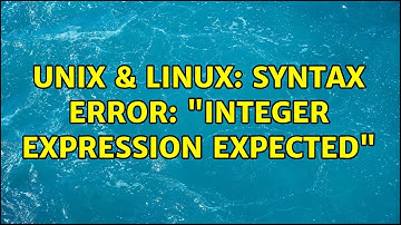 Unix & Linux: Syntax error: "integer expression expected"
