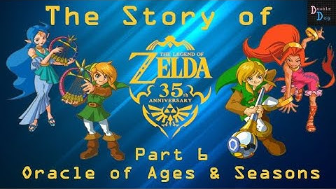 Oracle of Ages & Oracle of Seasons - The Story of the Legend of Zelda (Part 6)