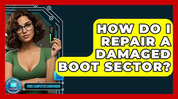 How Do I Repair A Damaged Boot Sector? - Your Computer Companion