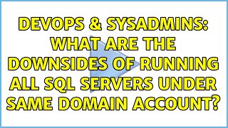 DevOps & SysAdmins: What are the downsides of running all SQL Servers under same domain account?