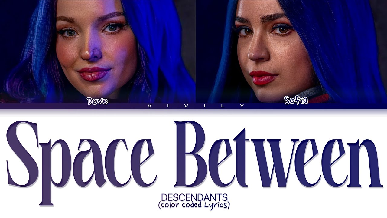 Dove, Sofia - Space Between (DESCENDANTS 2) Color Coded Lyrics Dove, Sofia - Space Between (DESCENDANTS 2) Color Coded Lyrics