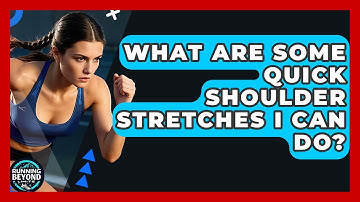 What Are Some Quick Shoulder Stretches I Can Do? - Running Beyond Limits