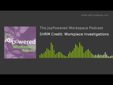 SHRM Credit: Workplace Investigations