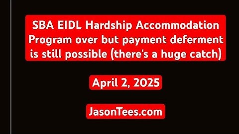SBA EIDL Hardship Accommodation Program: Deferment is still possible (with a catch). April 2nd, 2025