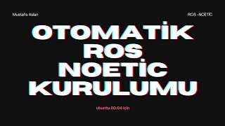 INSTALL ROS NOETIC WITH ONE COMMAND