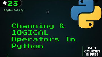 23 Chaining Comparison Operators in Python with Logical Operators