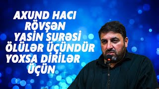 Axund Haci Rövşən Yasi̇n Surəsi̇ Ölülər Üçündür Yoxsa Di̇ri̇lər Üçün