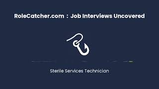Sterile Services Technician : Job Interviews Uncovered